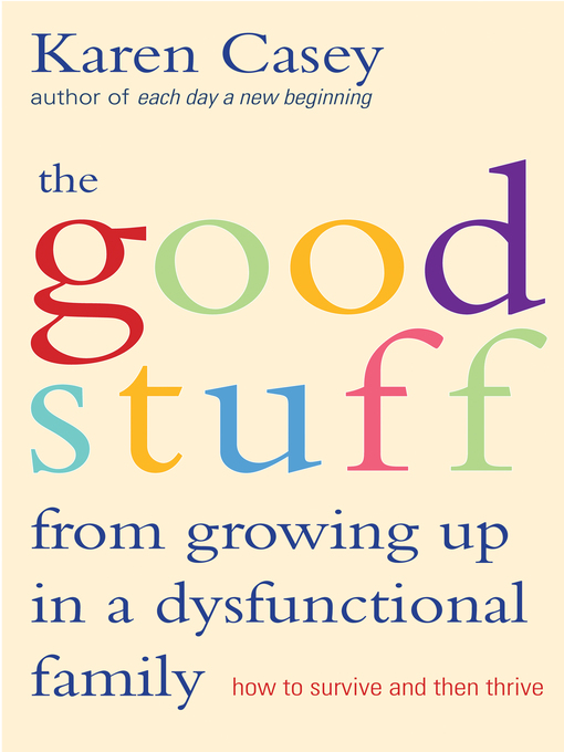 Title details for Good Stuff from Growing Up in a Dysfunctional Family by Karen Casey - Wait list